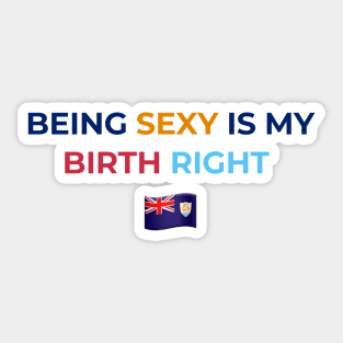 Being Sexy is My Birth Right AXA Sticker